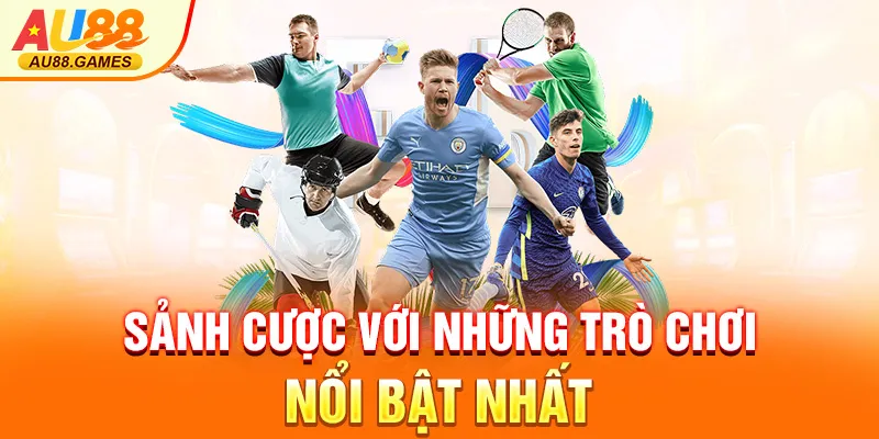 Sảnh cược với những trò chơi nổi bật nhất