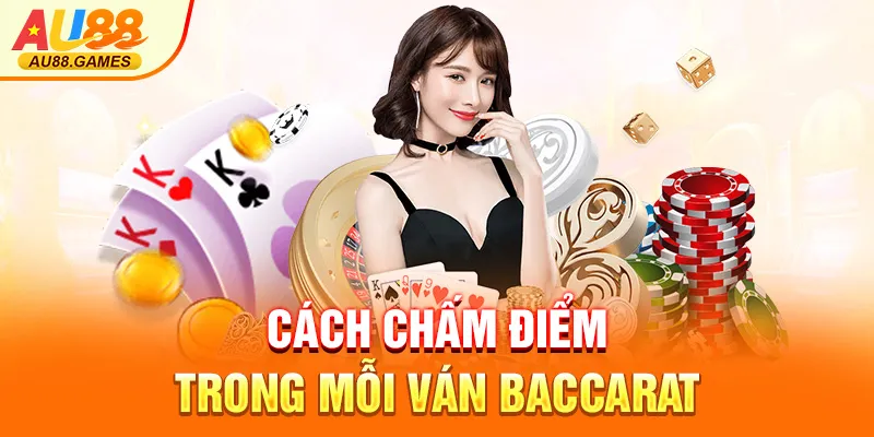 Cách chấm điểm trong mỗi ván baccarat