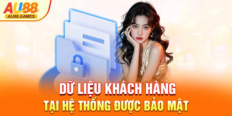 Dữ liệu khách hàng tại hệ thống được bảo mật