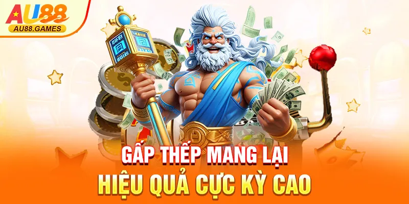 Gấp thếp mang lại hiệu quả cực kỳ cao