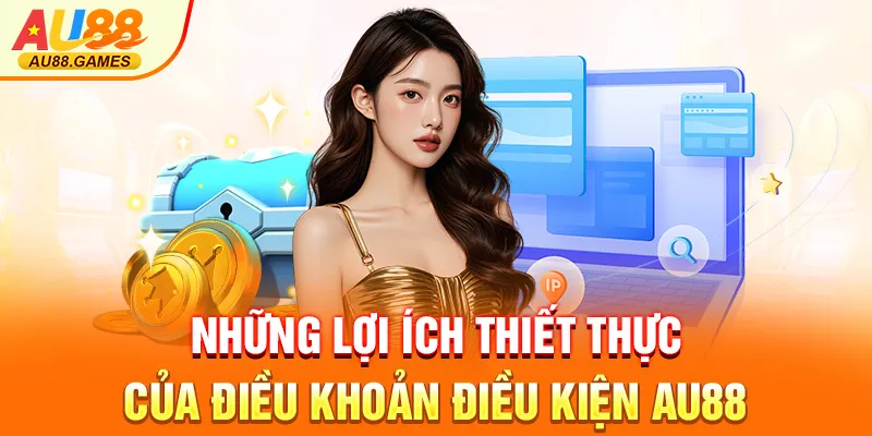 Những lợi ích thiết thực của điều khoản điều kiện AU88