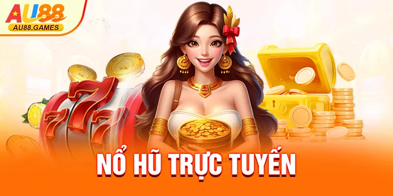 NỔ HŨ TRỰC TUYẾN